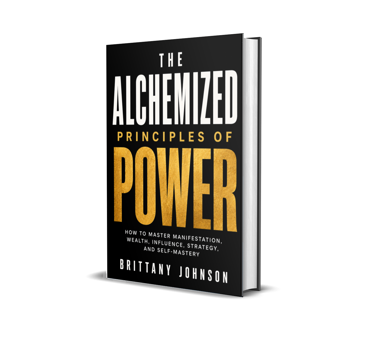 Hardcover edition of The Alchemized Principles of Power by Brittany Johnson